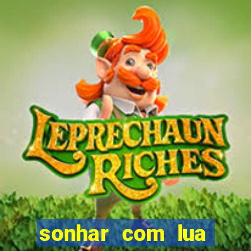 sonhar com lua jogo do bicho